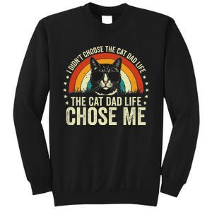 I DidnT Choose The Cat Dad Life The Cat Dad Life Chose Me Sweatshirt