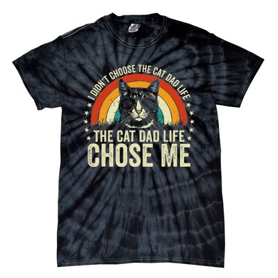 I DidnT Choose The Cat Dad Life The Cat Dad Life Chose Me Tie-Dye T-Shirt