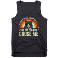 I DidnT Choose The Cat Dad Life The Cat Dad Life Chose Me Tank Top