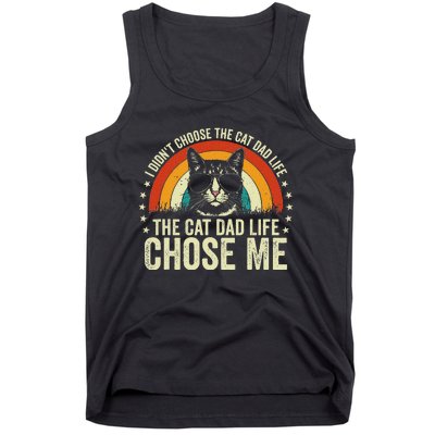 I DidnT Choose The Cat Dad Life The Cat Dad Life Chose Me Tank Top