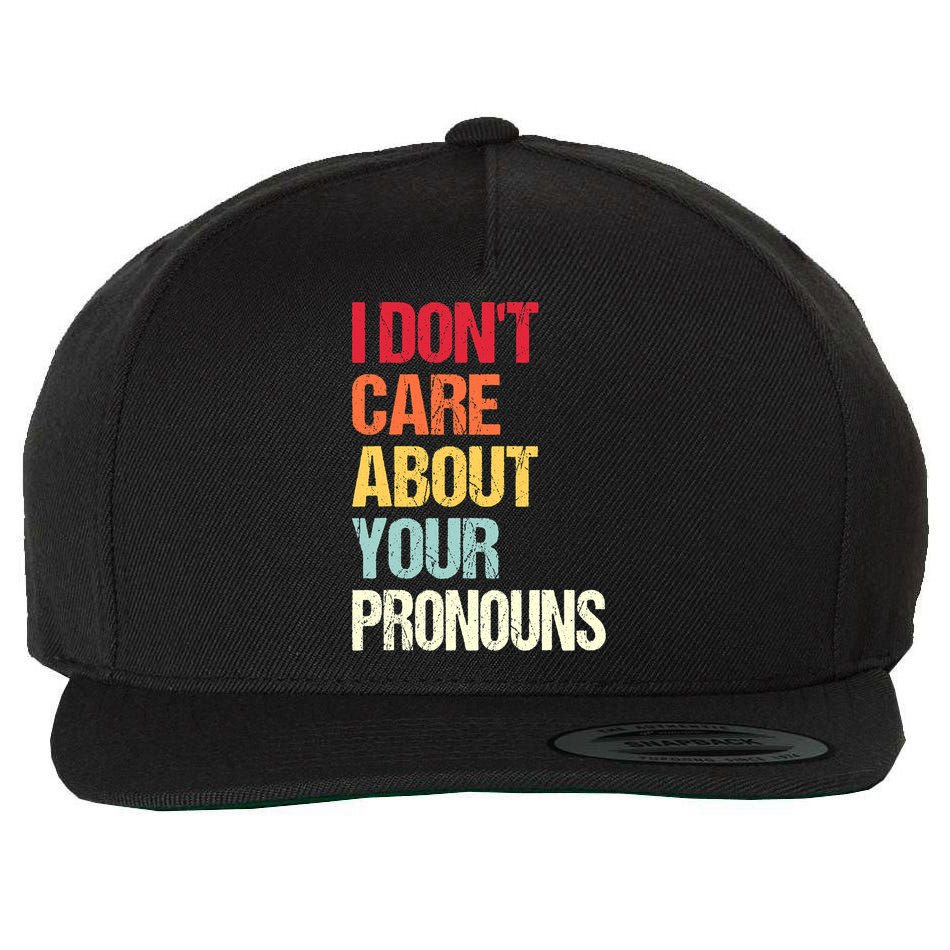 I Don't Care About Your Pronouns Anti Pronoun Wool Snapback Cap