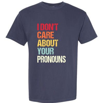 I Don't Care About Your Pronouns Anti Pronoun Garment-Dyed Heavyweight T-Shirt