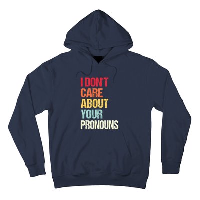 I Don't Care About Your Pronouns Anti Pronoun Hoodie