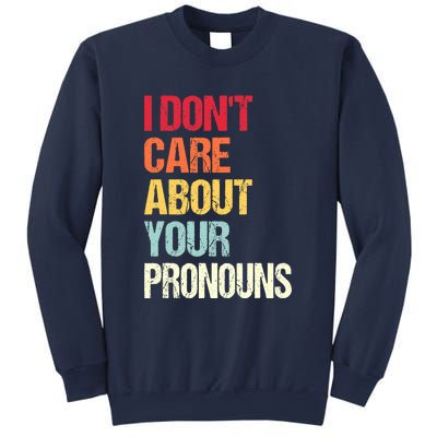 I Don't Care About Your Pronouns Anti Pronoun Sweatshirt