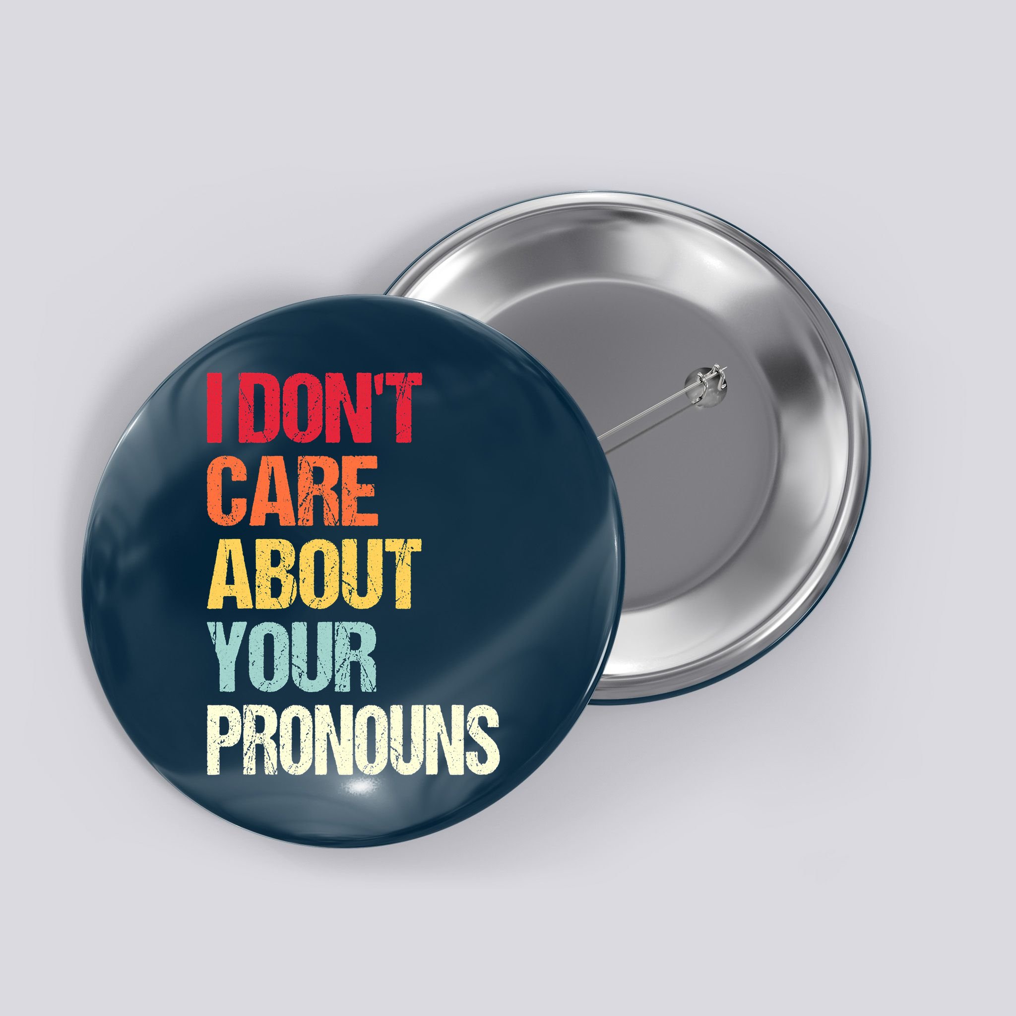 I Don't Care About Your Pronouns Anti Pronoun Button