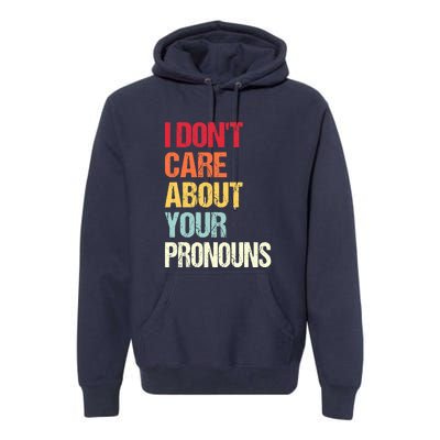 I Don't Care About Your Pronouns Anti Pronoun Premium Hoodie