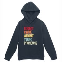 I Don't Care About Your Pronouns Anti Pronoun Urban Pullover Hoodie