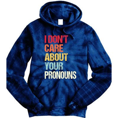 I Don't Care About Your Pronouns Anti Pronoun Tie Dye Hoodie