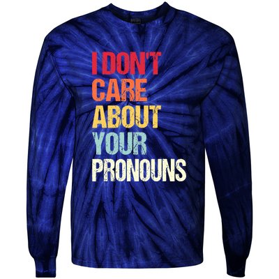 I Don't Care About Your Pronouns Anti Pronoun Tie-Dye Long Sleeve Shirt