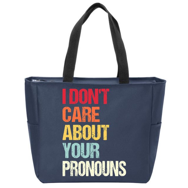 I Don't Care About Your Pronouns Anti Pronoun Zip Tote Bag