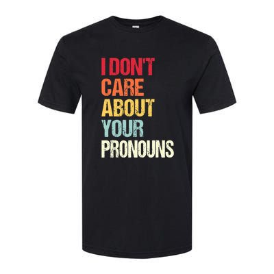 I Don't Care About Your Pronouns Anti Pronoun Softstyle CVC T-Shirt