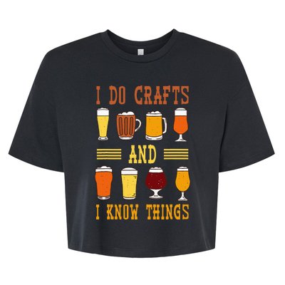 I Do Crafts And I Know Things Funny Beer Fest Drinking Beer Bella+Canvas Jersey Crop Tee