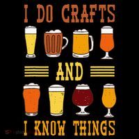 I Do Crafts And I Know Things Funny Beer Fest Drinking Beer Women's V-Neck T-Shirt