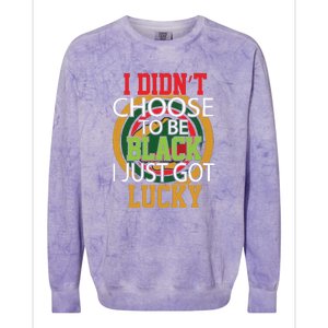 I Didn't Choose To Be Black I Just Got Lucky Black Pride Colorblast Crewneck Sweatshirt