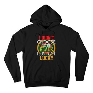 I Didn't Choose To Be Black I Just Got Lucky Black Pride Hoodie