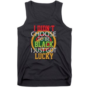 I Didn't Choose To Be Black I Just Got Lucky Black Pride Tank Top