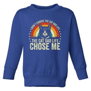 I DidnT Choose The Cat Dad Life The Cat Dad Life Chose Me Toddler Sweatshirt