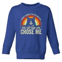 I DidnT Choose The Cat Dad Life The Cat Dad Life Chose Me Toddler Sweatshirt