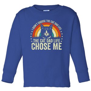 I DidnT Choose The Cat Dad Life The Cat Dad Life Chose Me Toddler Long Sleeve Shirt