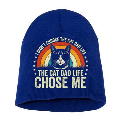 I DidnT Choose The Cat Dad Life The Cat Dad Life Chose Me Short Acrylic Beanie