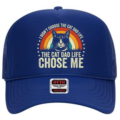 I DidnT Choose The Cat Dad Life The Cat Dad Life Chose Me High Crown Mesh Back Trucker Hat