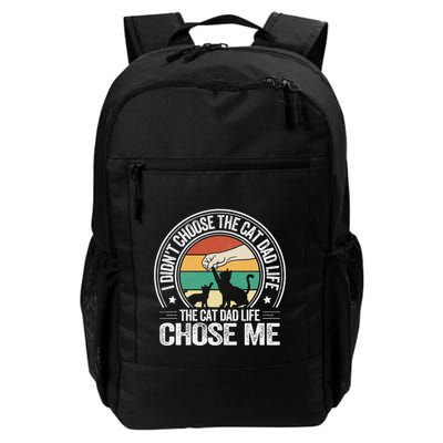 I DidnT Choose The Cat Dad Life The Cat Dad Life Chose Me Daily Commute Backpack
