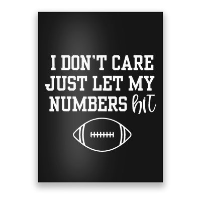 I DonT Care Just Let My Numbers Hit Poster