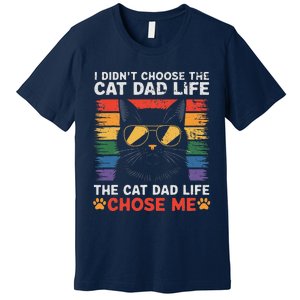 I DidnT Choose The Cat Dad Life The Cat Dad Life Chose Me Premium T-Shirt