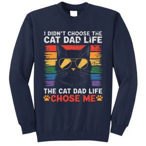 I DidnT Choose The Cat Dad Life The Cat Dad Life Chose Me Tall Sweatshirt