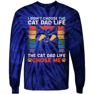 I DidnT Choose The Cat Dad Life The Cat Dad Life Chose Me Tie-Dye Long Sleeve Shirt