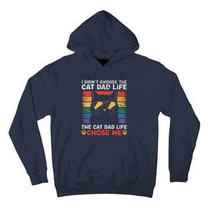 I DidnT Choose The Cat Dad Life The Cat Dad Life Chose Me Tall Hoodie