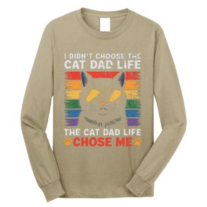 I DidnT Choose The Cat Dad Life The Cat Dad Life Chose Me Long Sleeve Shirt