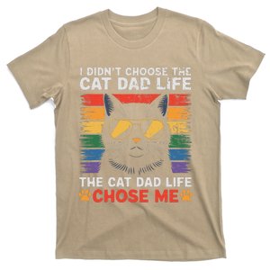 I DidnT Choose The Cat Dad Life The Cat Dad Life Chose Me T-Shirt