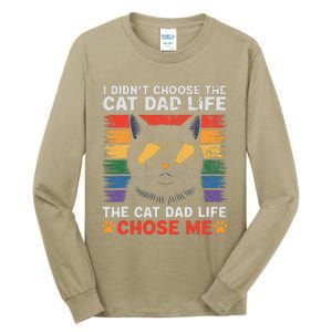 I DidnT Choose The Cat Dad Life The Cat Dad Life Chose Me Tall Long Sleeve T-Shirt