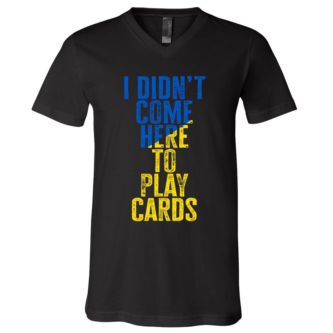 I DidnT Come Here To Play Cards Zelenskyy Ukraine V-Neck T-Shirt