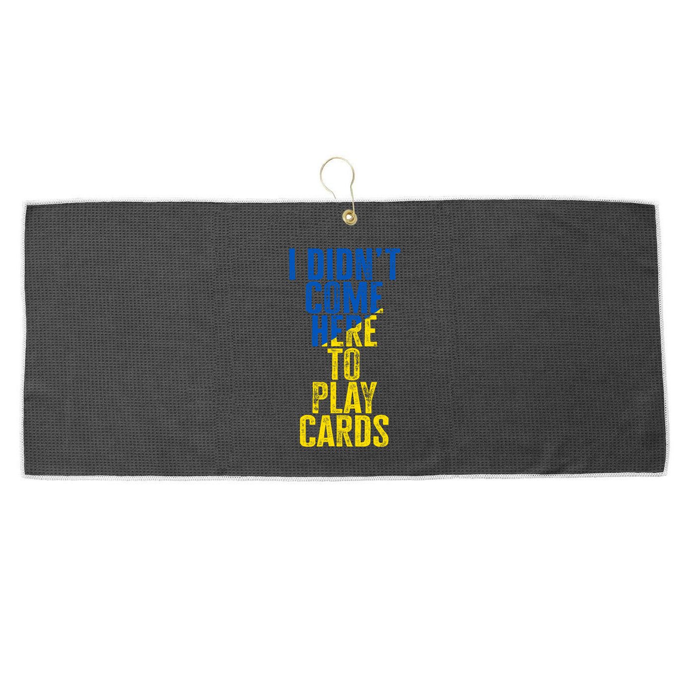 I DidnT Come Here To Play Cards Zelenskyy Ukraine Large Microfiber Waffle Golf Towel