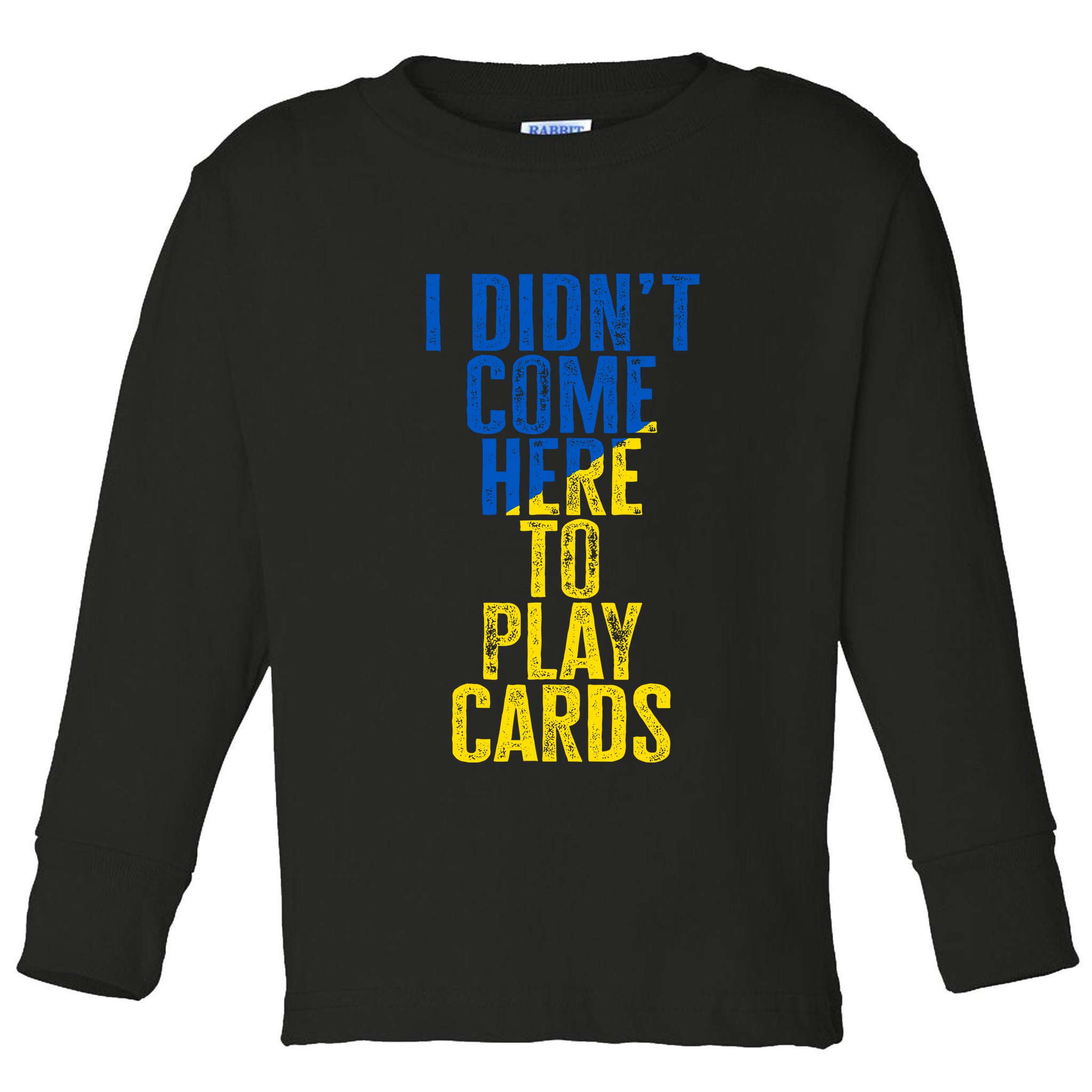 I DidnT Come Here To Play Cards Zelenskyy Ukraine Toddler Long Sleeve Shirt