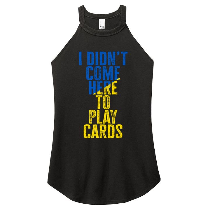 I DidnT Come Here To Play Cards Zelenskyy Ukraine Women's Perfect Tri Rocker Tank