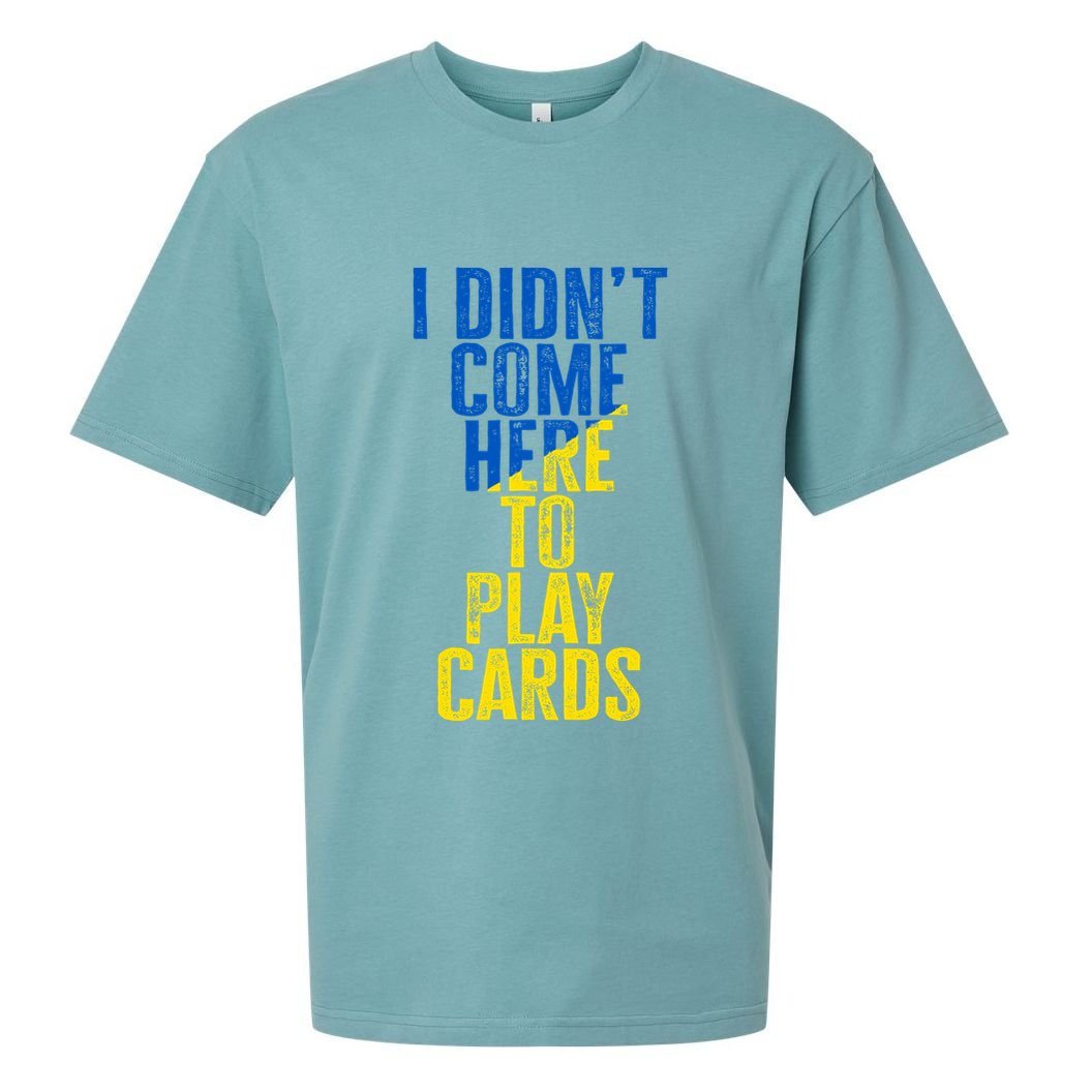 I DidnT Come Here To Play Cards Zelenskyy Ukraine Sueded Cloud Jersey T-Shirt