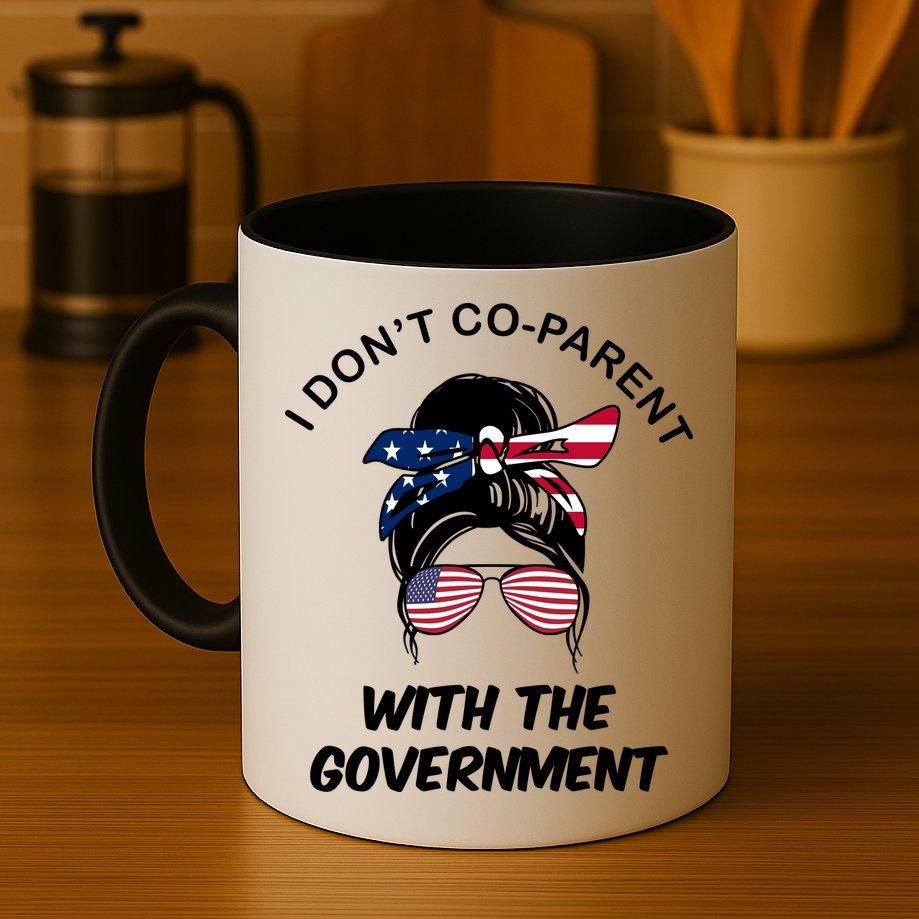 I Don't Co Parent With The Government Mug