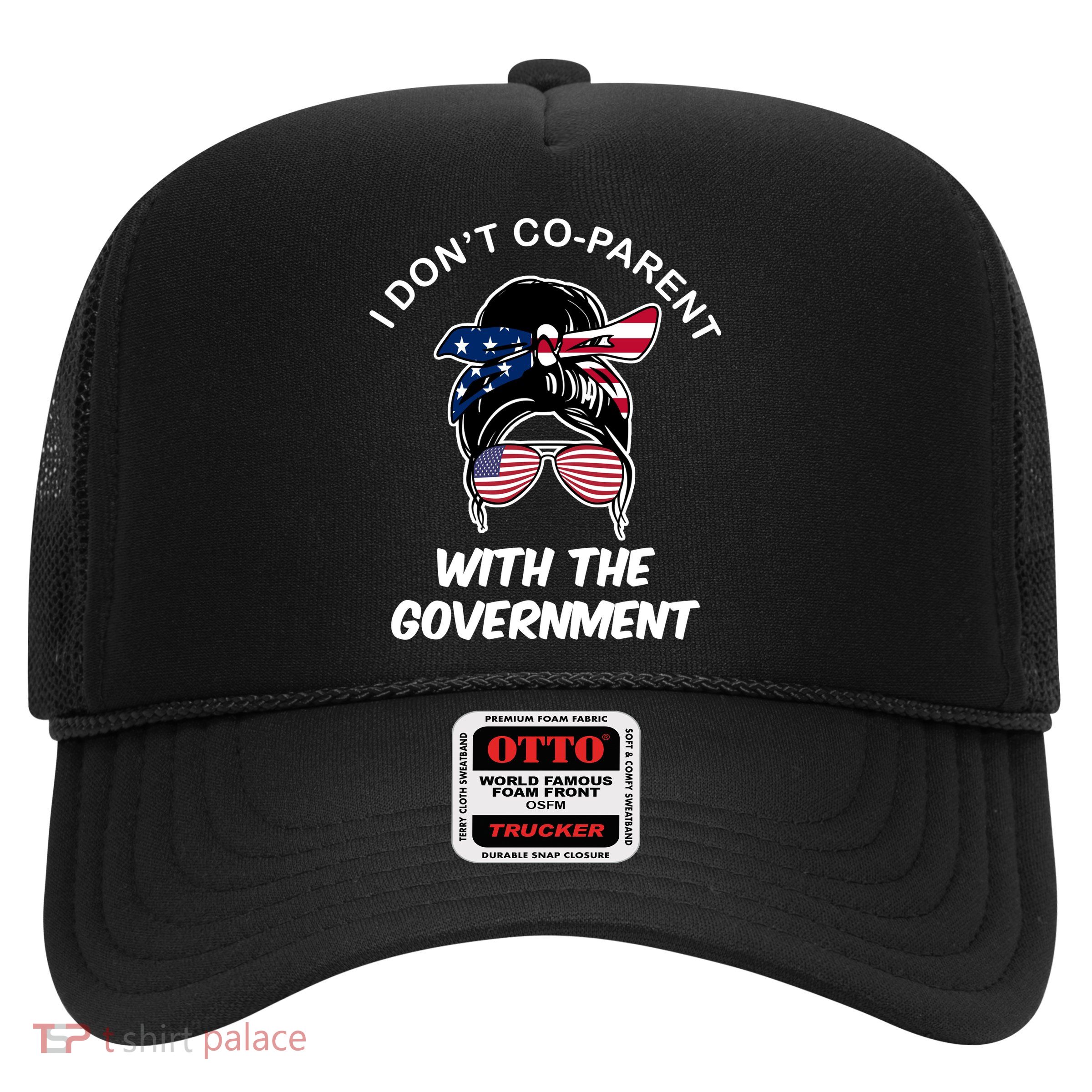 I Don't Co Parent With The Government Trucker Hat