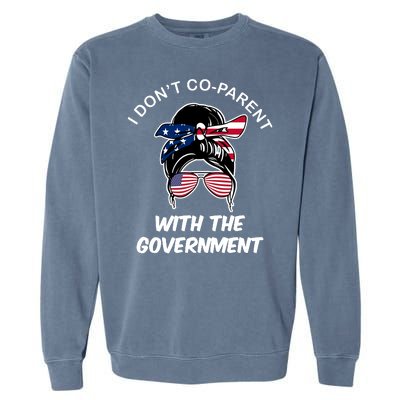 I Don't Co Parent With The Government Garment-Dyed Sweatshirt