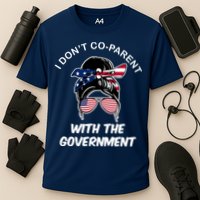 I Don't Co Parent With The Government Performance Shirt