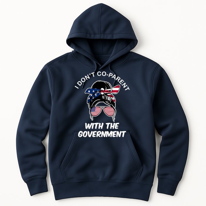 I Don't Co Parent With The Government Hoodie