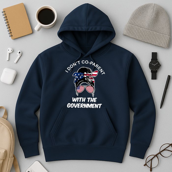 I Don't Co Parent With The Government Hoodie