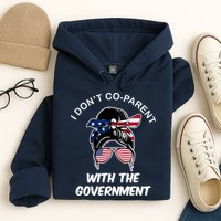 I Don't Co Parent With The Government Hoodie
