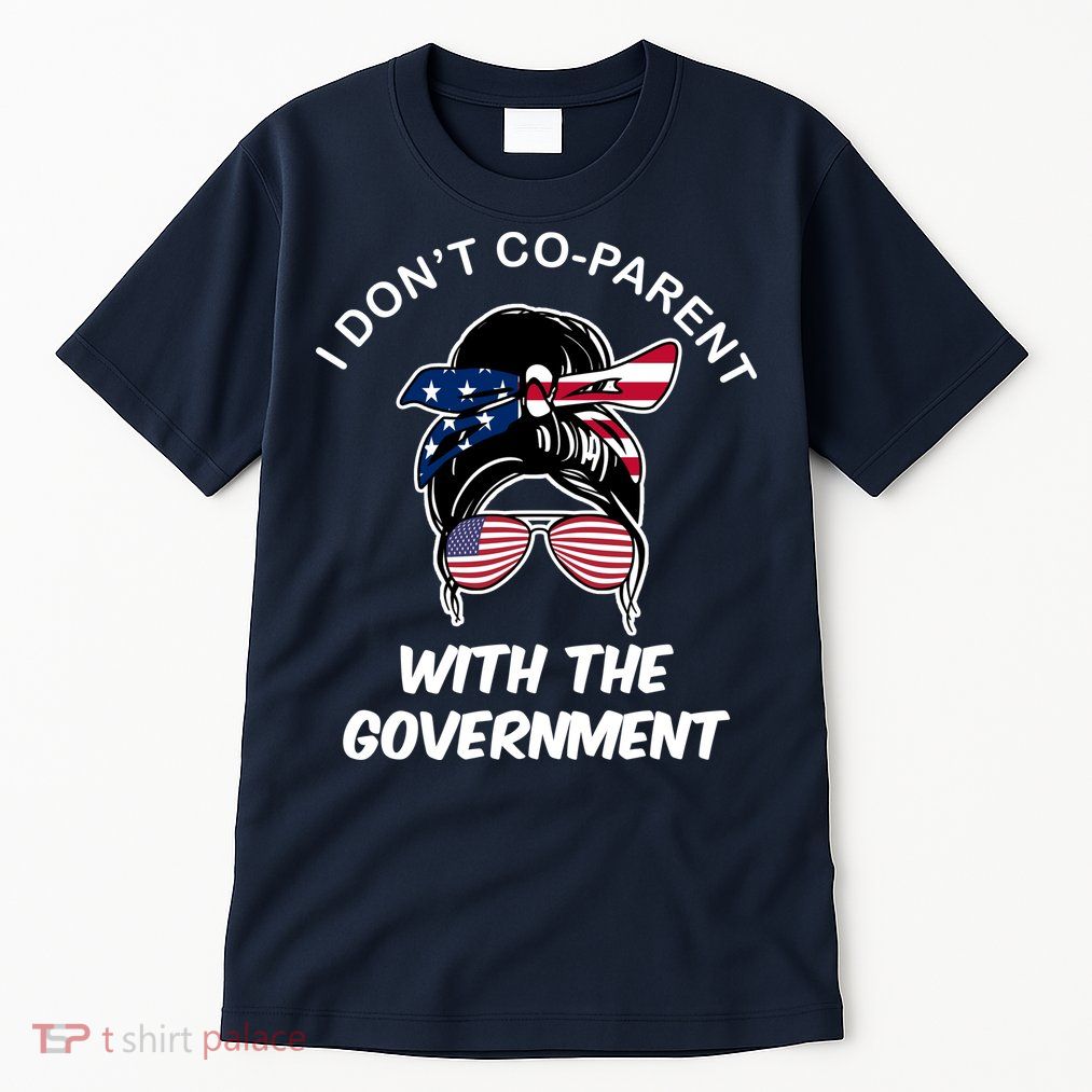 I Don't Co Parent With The Government Tall T-Shirt