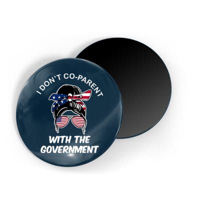 I Don't Co Parent With The Government Magnet