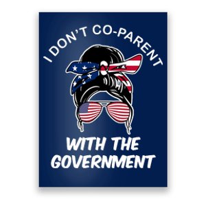 I Don't Co Parent With The Government Poster