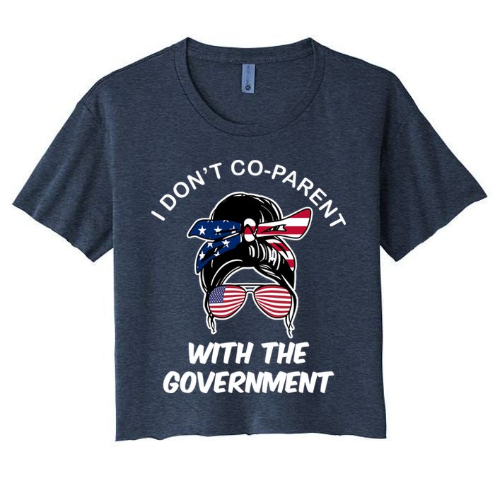 I Don't Co Parent With The Government Crop Top